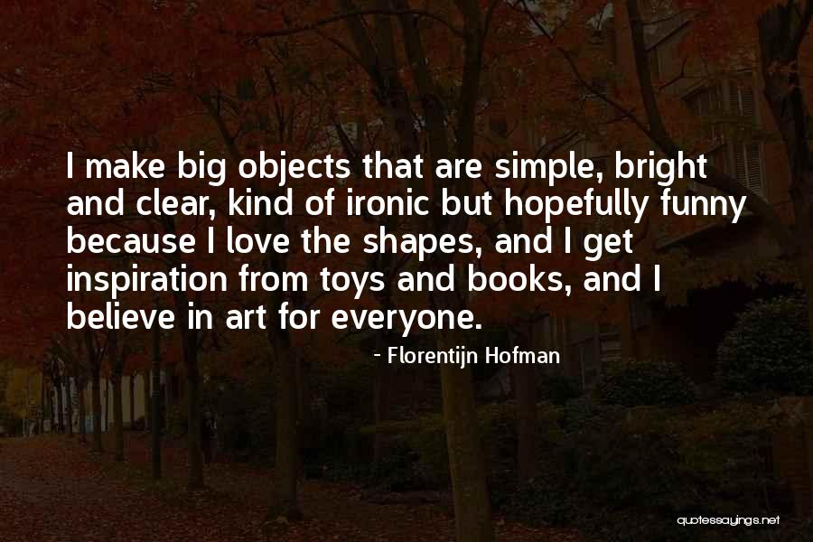 Toys And Love Quotes By Florentijn Hofman Toys And Love Quotes By Florentijn Hofman
