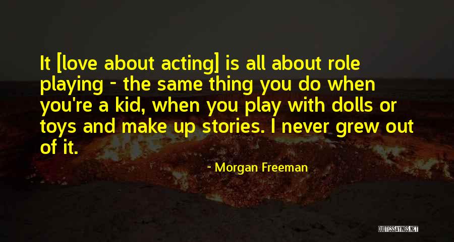 Toys And Love Quotes By Morgan Freeman Toys And Love Quotes By Morgan Freeman