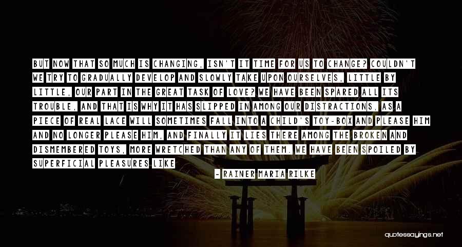 Toys And Love Quotes By Rainer Maria Rilke Toys And Love Quotes By Rainer Maria Rilke