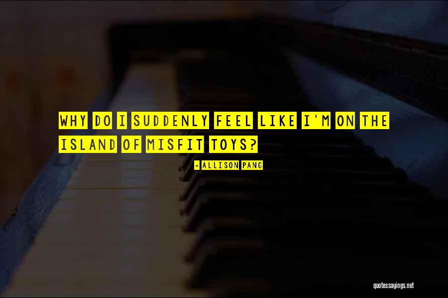 Toys Quotes By Allison Pang Toys Quotes By Allison Pang