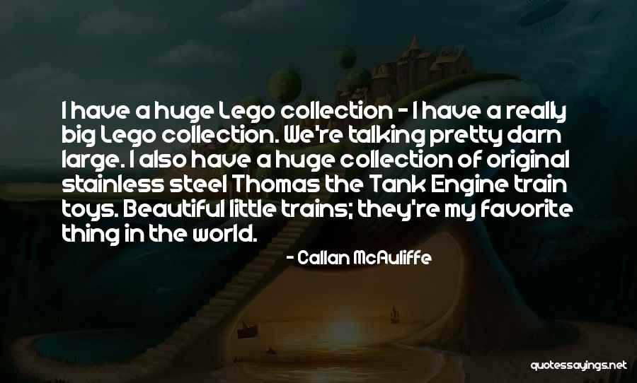 Toys Quotes By Callan McAuliffe Toys Quotes By Callan McAuliffe