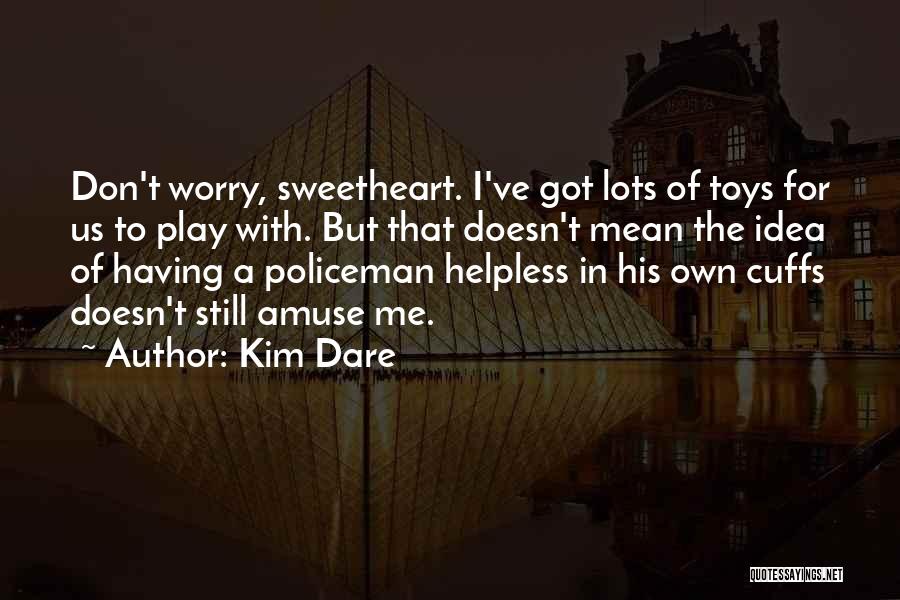 Toys Quotes By Kim Dare