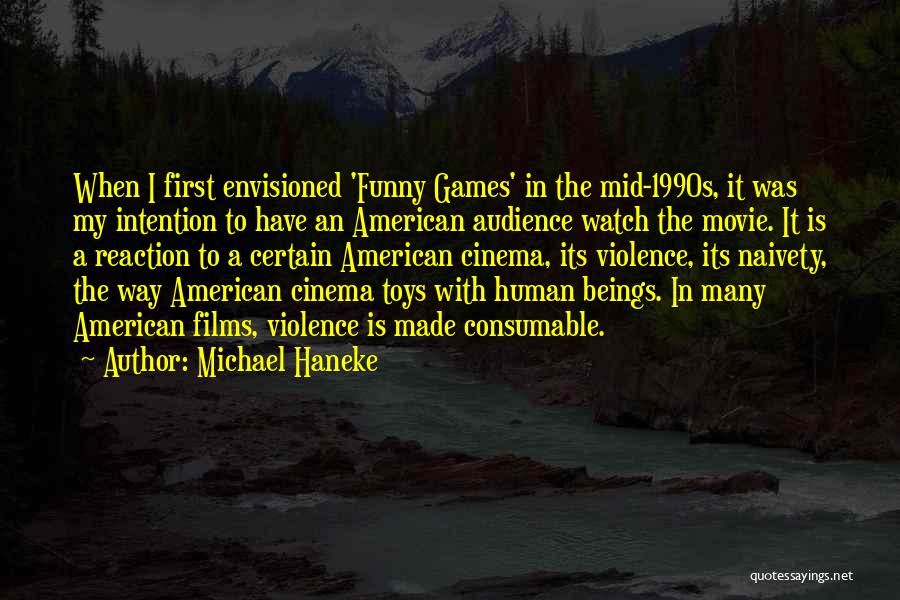 Toys Quotes By Michael Haneke