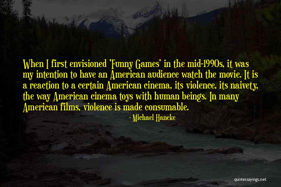 Toys Quotes By Michael Haneke