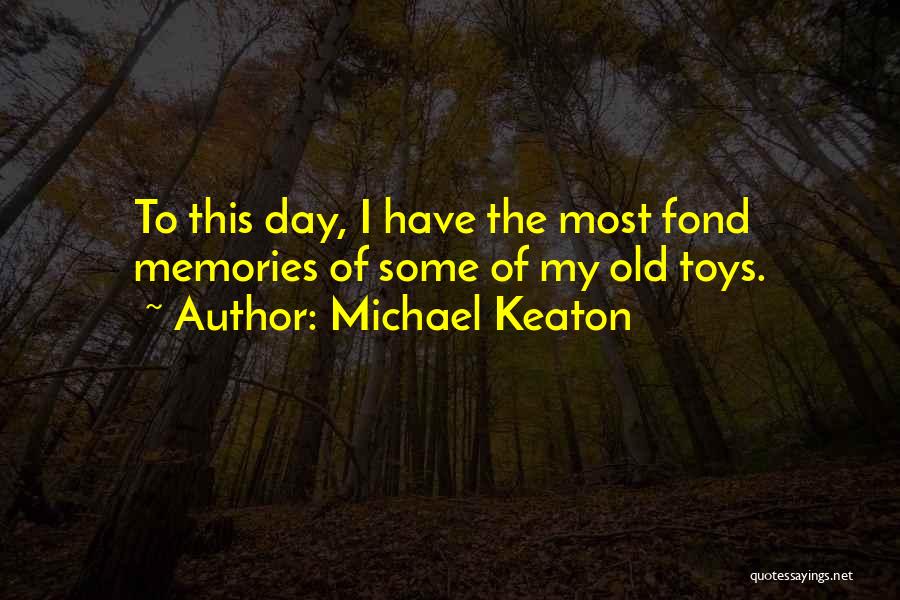 Toys Quotes By Michael Keaton