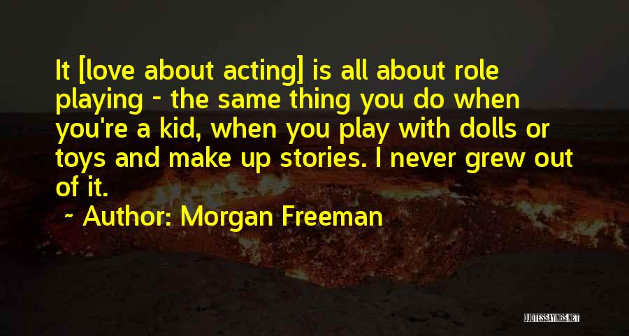 Toys Quotes By Morgan Freeman