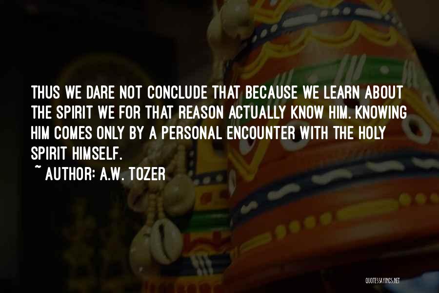 Tozer Holy Spirit Quotes By A.W. Tozer