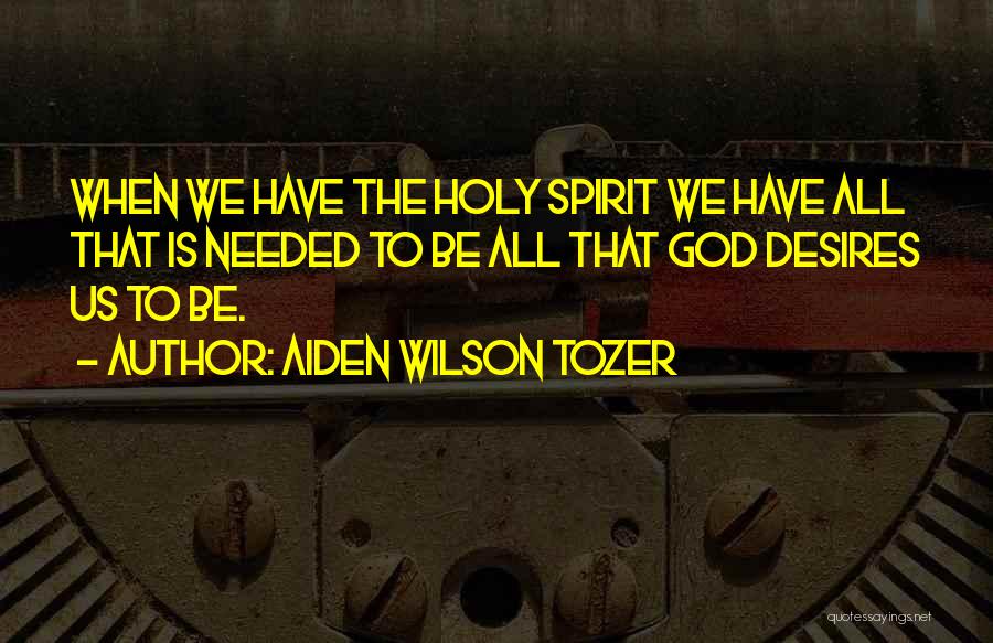 Tozer Holy Spirit Quotes By Aiden Wilson Tozer