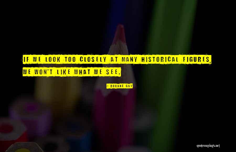 Traagheidsmoment Quotes By Roxane Gay