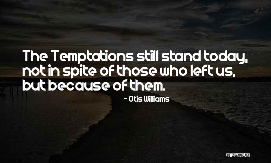 Trabalhadores Nao Quotes By Otis Williams Trabalhadores Nao Quotes By Otis Williams