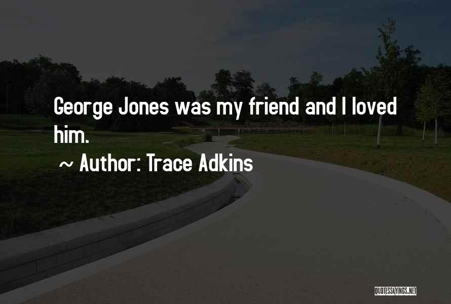 Trace Adkins Quotes 1665319