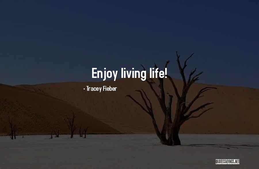 Tracey Quotes By Tracey Fieber Tracey Quotes By Tracey Fieber