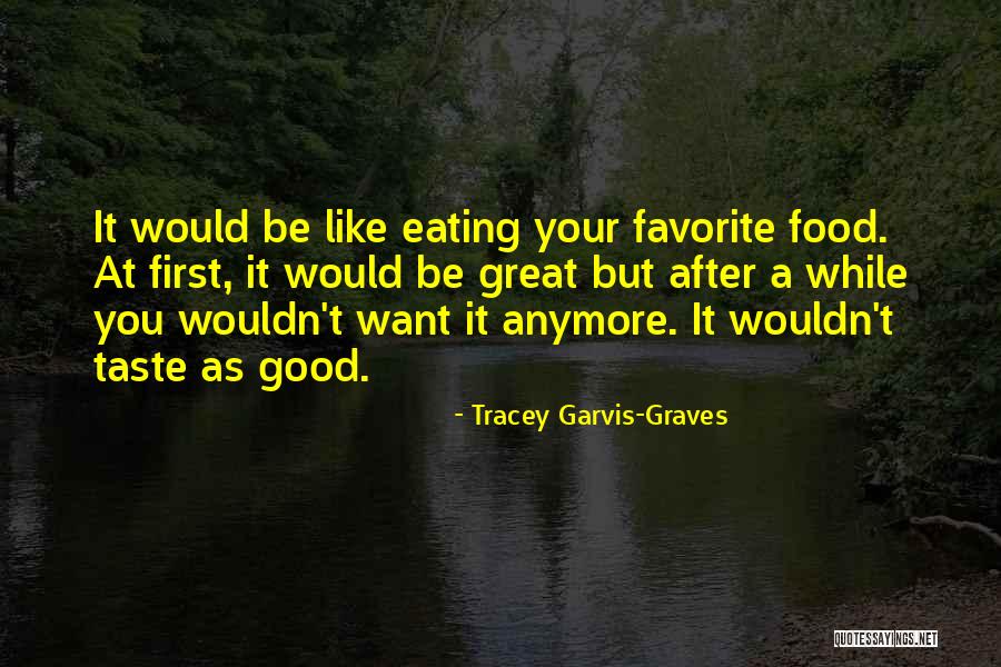 Tracey Quotes By Tracey Garvis-Graves Tracey Quotes By Tracey Garvis-Graves