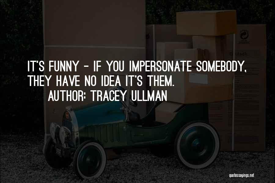 Tracey Ullman Quotes 1343837