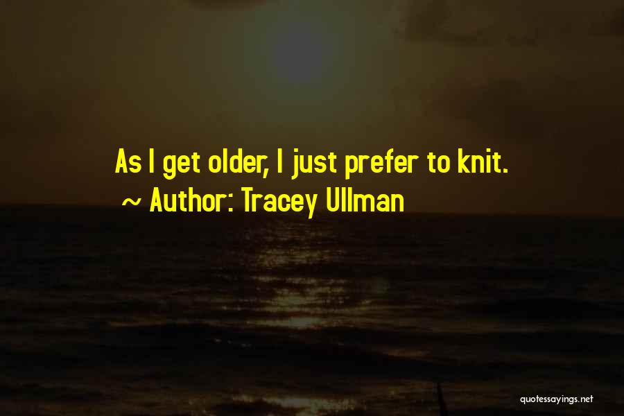 Tracey Ullman Quotes 1615746