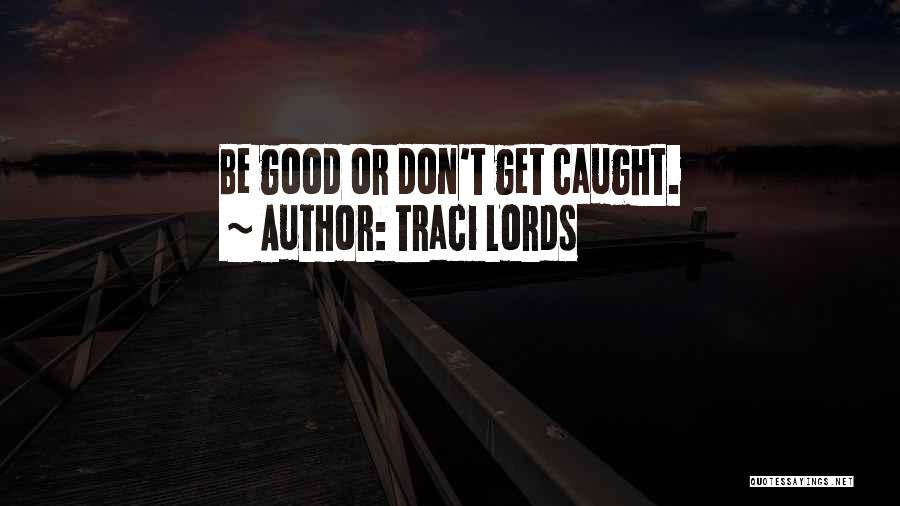 Traci Lords Quotes 918761