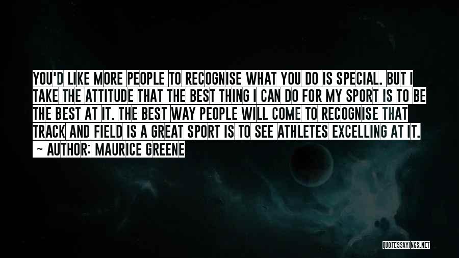 Track And Field Athletes Quotes By Maurice Greene