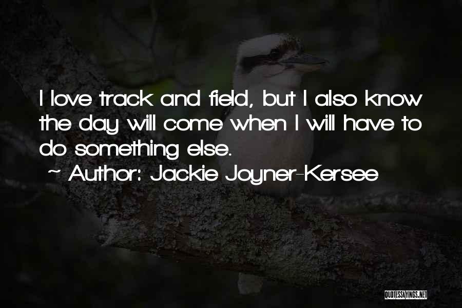Track Field Quotes By Jackie Joyner-Kersee