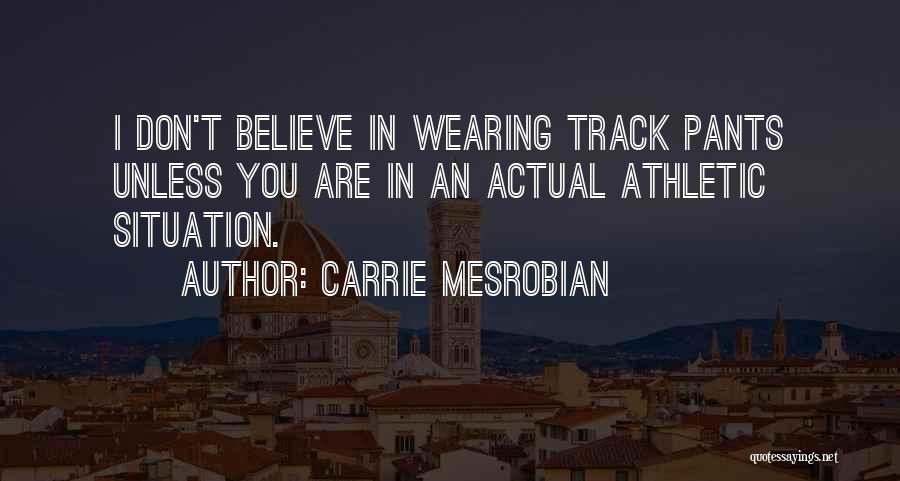 Track Pants Quotes By Carrie Mesrobian