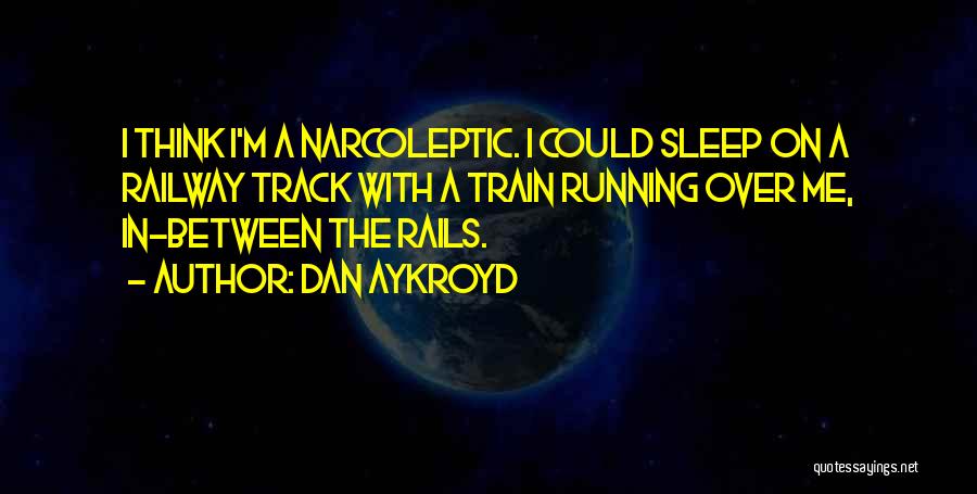 Track Quotes By Dan Aykroyd