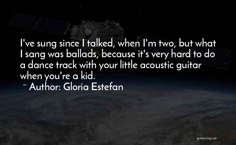 Track Quotes By Gloria Estefan