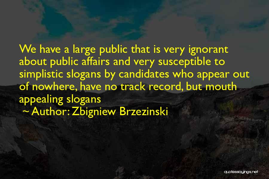 Track Record Quotes By Zbigniew Brzezinski