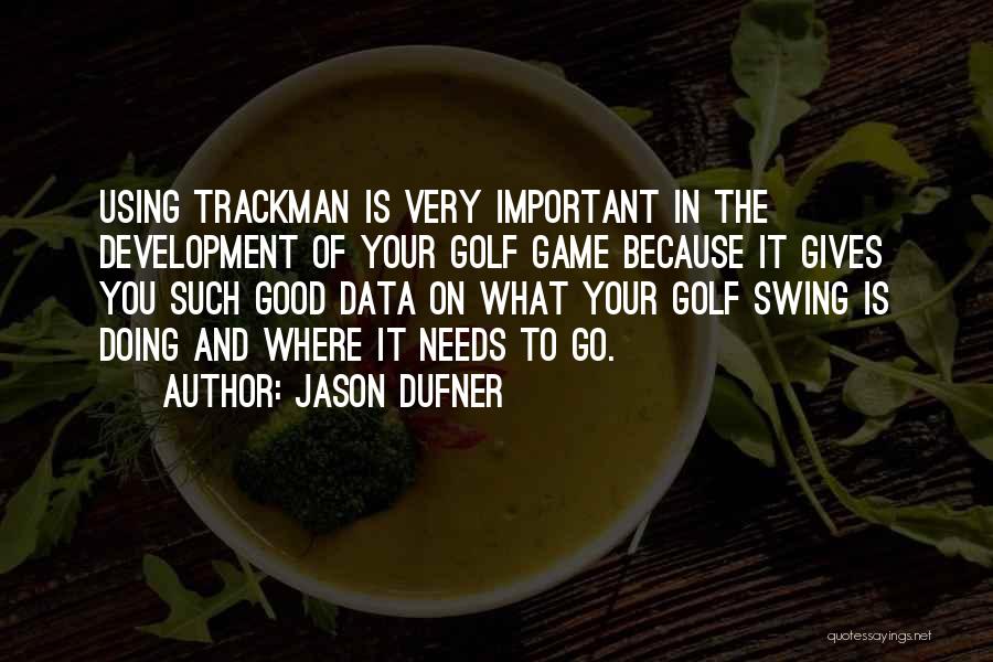 Trackman Golf Quotes By Jason Dufner