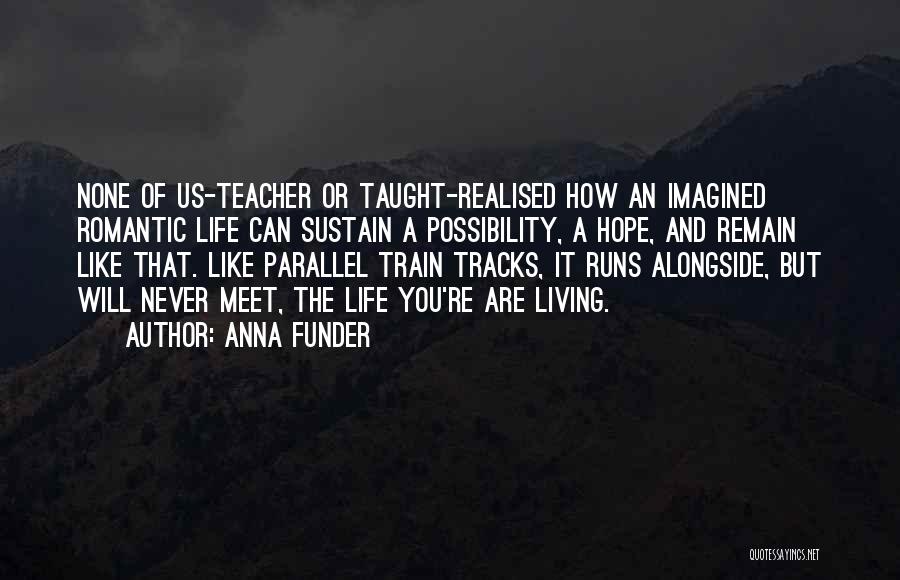 Tracks Of Life Quotes By Anna Funder