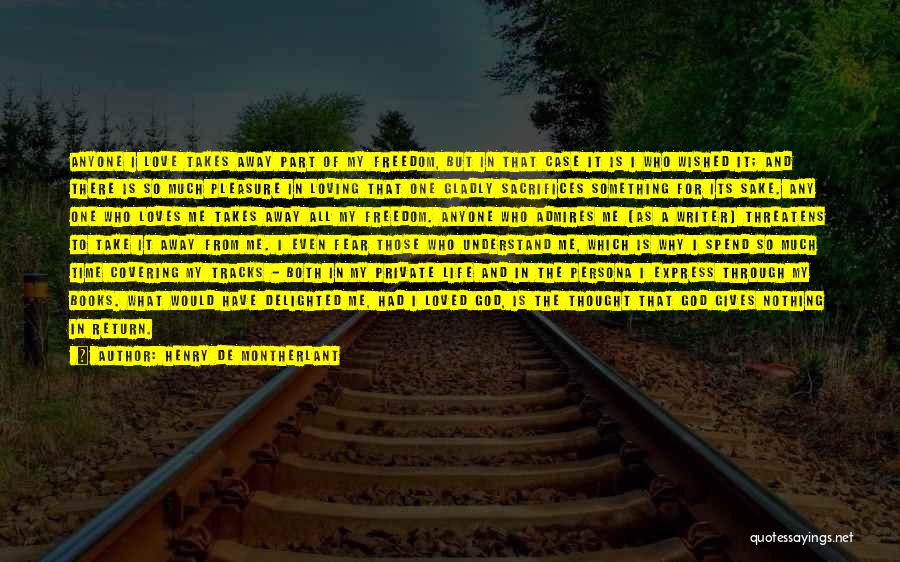 Tracks Of Life Quotes By Henry De Montherlant