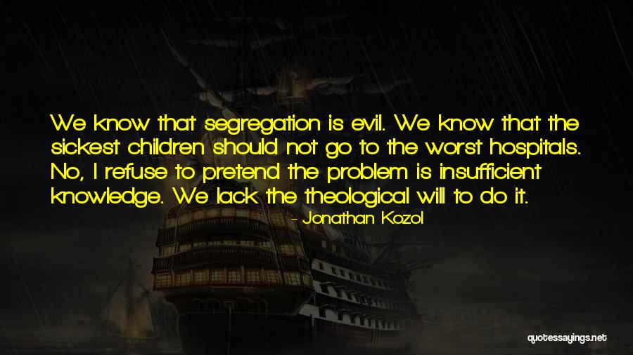 Tractarian Catholic Quotes By Jonathan Kozol Tractarian Catholic Quotes By Jonathan Kozol