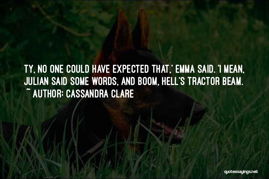 Tractor Beam Quotes By Cassandra Clare