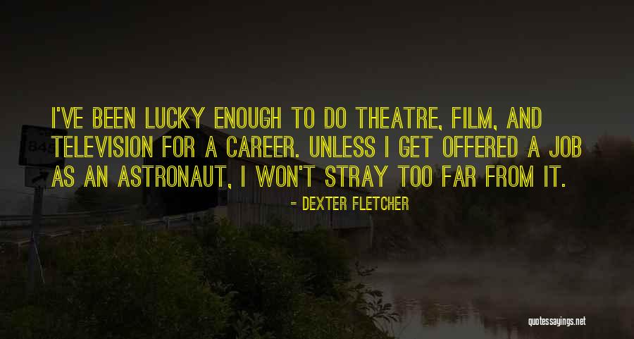 Tracy Beaker Actress Quotes By Dexter Fletcher Tracy Beaker Actress Quotes By Dexter Fletcher