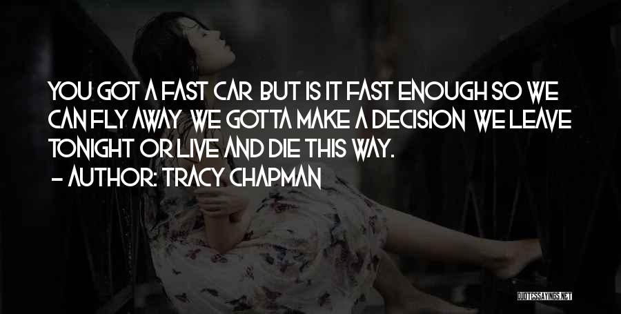 Tracy Chapman Fast Car Quotes By Tracy Chapman