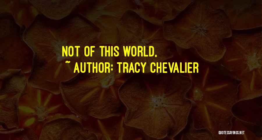 Tracy Chevalier Quotes 672276