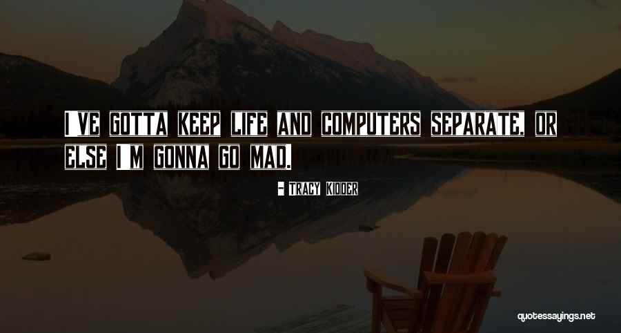 Tracy Kidder Quotes 1835787 Tracy Kidder Quotes 1835787