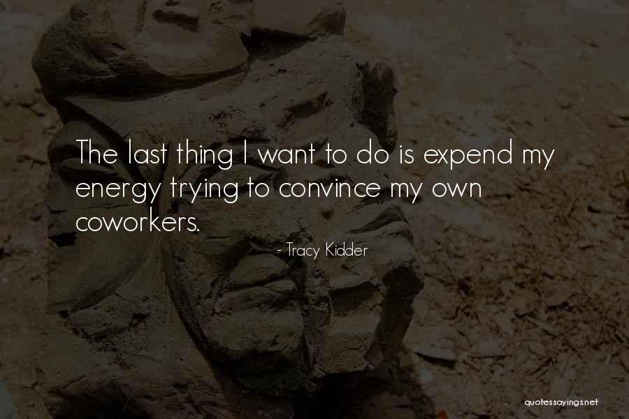 Tracy Kidder Quotes 637041 Tracy Kidder Quotes 637041