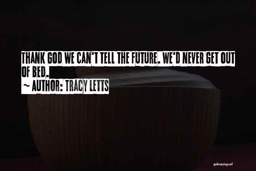 Tracy Letts Quotes 2099180