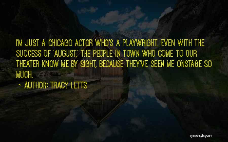 Tracy Letts Quotes 315017