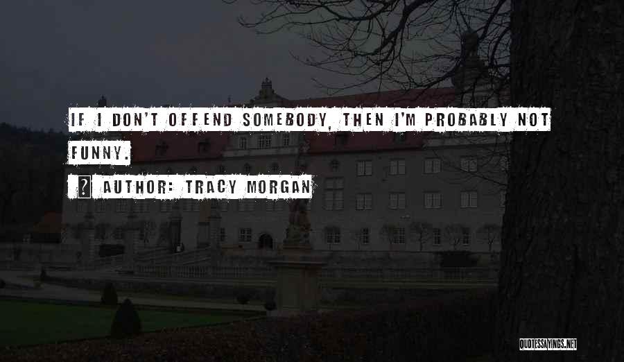 Tracy Morgan Quotes 1211929