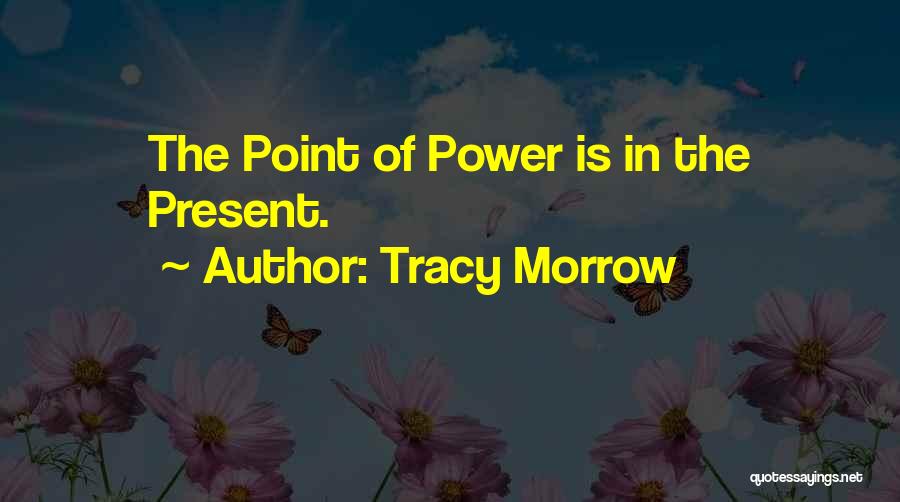 Tracy Morrow Quotes 1855557