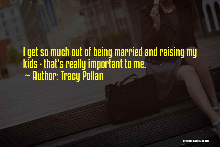 Tracy Pollan Quotes 137426
