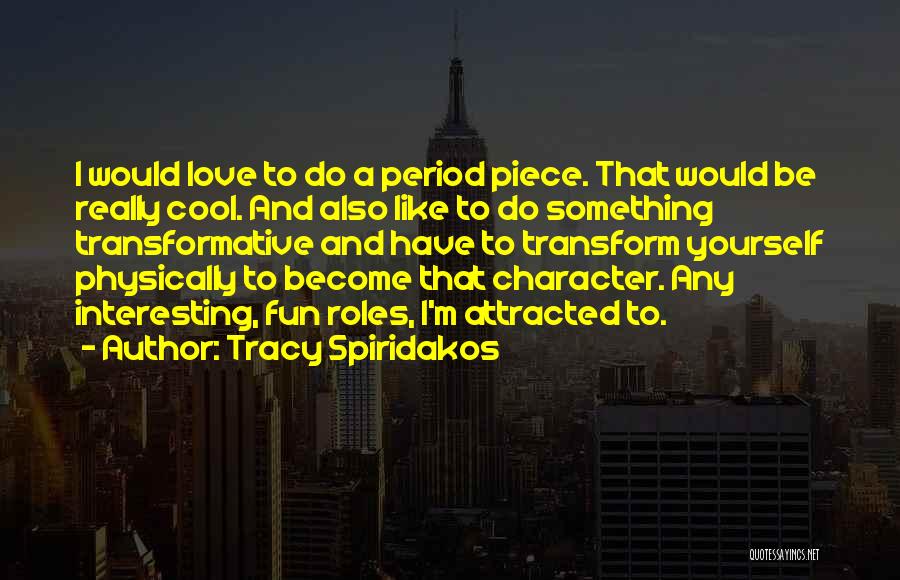 Tracy Spiridakos Quotes 925215