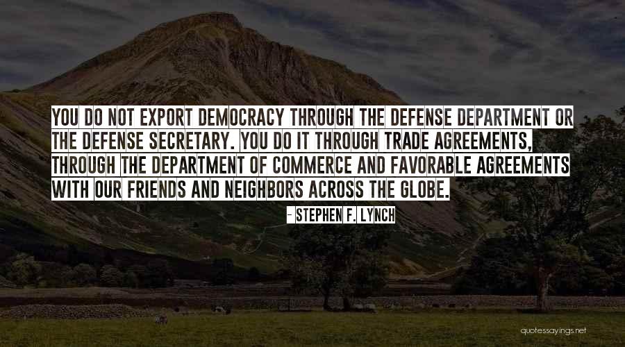 Trade Agreements Quotes By Stephen F. Lynch Trade Agreements Quotes By Stephen F. Lynch