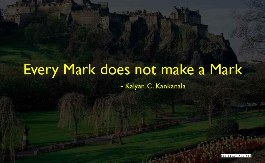 Trade Mark Quotes By Kalyan C. Kankanala Trade Mark Quotes By Kalyan C. Kankanala
