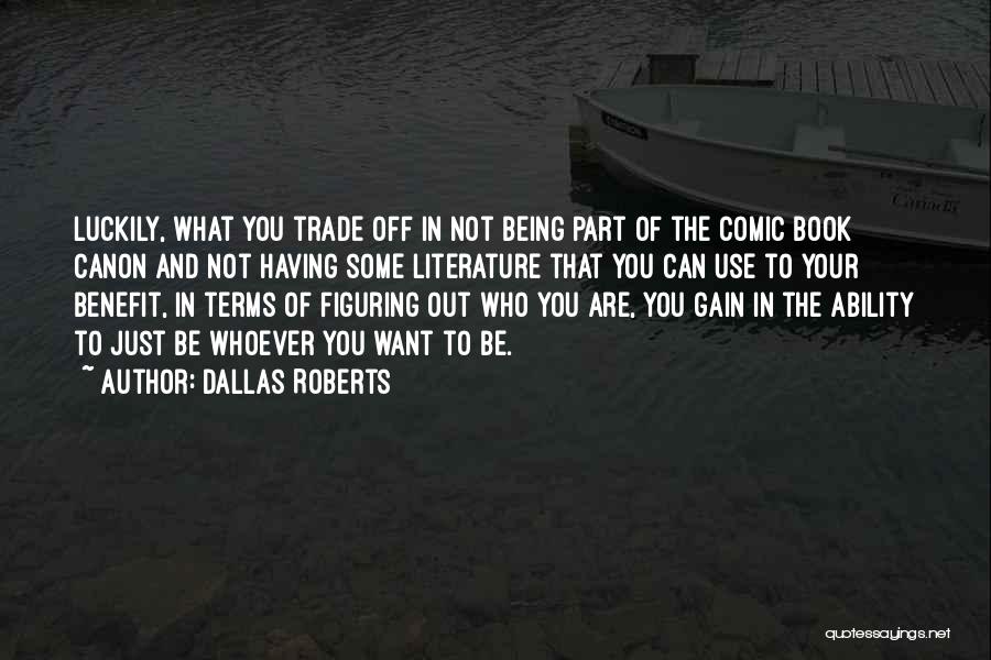 Trade Off Quotes By Dallas Roberts