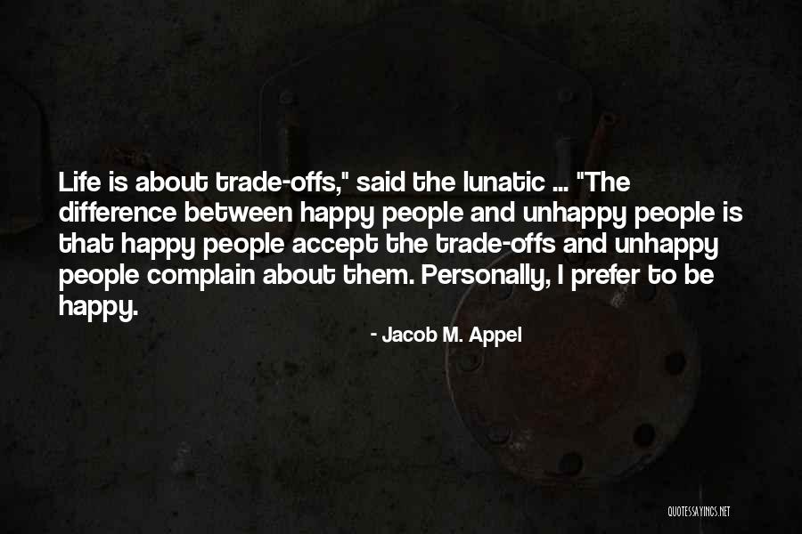 Trade Offs Quotes By Jacob M. Appel