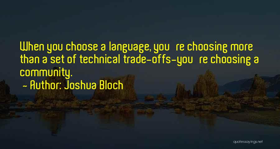 Trade Offs Quotes By Joshua Bloch