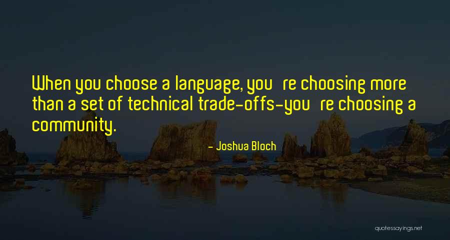 Trade Offs Quotes By Joshua Bloch