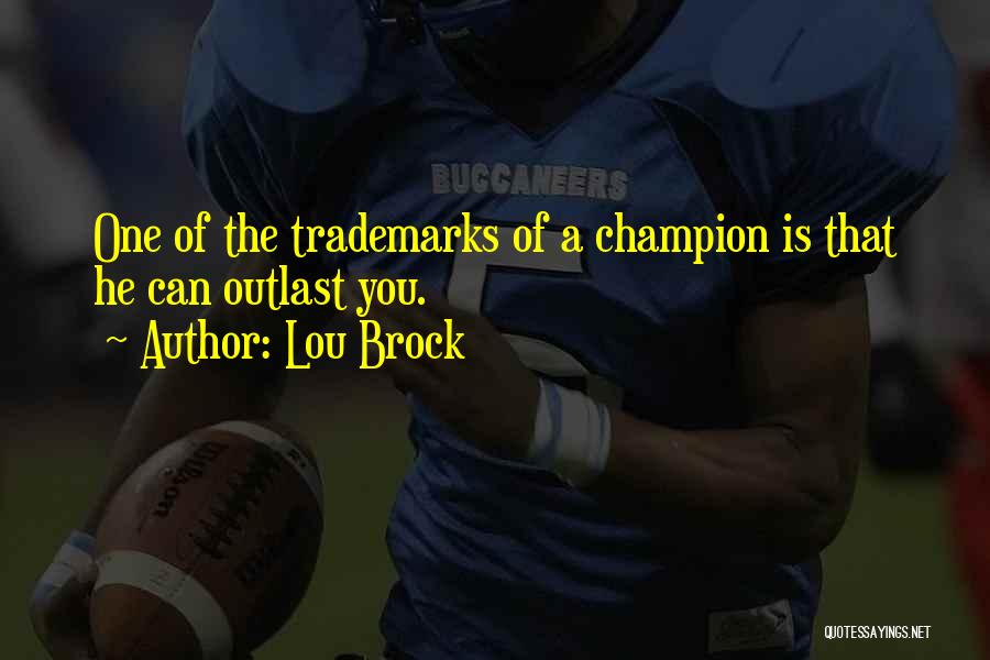 Trademarks Quotes By Lou Brock