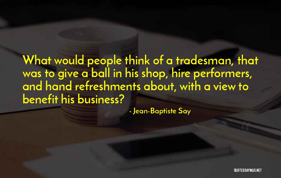 Tradesman Quotes By Jean-Baptiste Say Tradesman Quotes By Jean-Baptiste Say